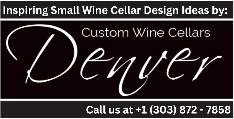 Contact Custom Wine Cellars Denver for small wine cellar design ideas